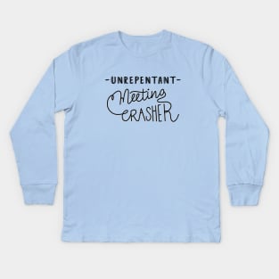 Unrepentant meeting crasher - light Kids Long Sleeve T-Shirt